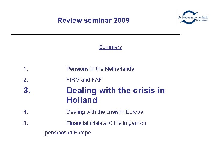 Review seminar 2009 Summary 1. Pensions in the Netherlands 2. FIRM and FAF 3.