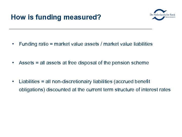 How is funding measured? • Funding ratio = market value assets / market value