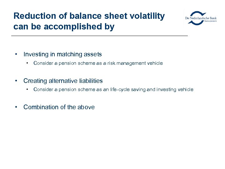 Reduction of balance sheet volatility can be accomplished by • Investing in matching assets