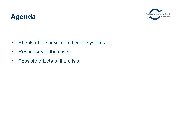 Agenda • Effects of the crisis on different systems • Responses to the crisis