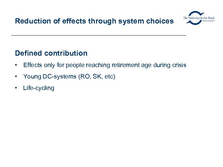 Reduction of effects through system choices Defined contribution • Effects only for people reaching