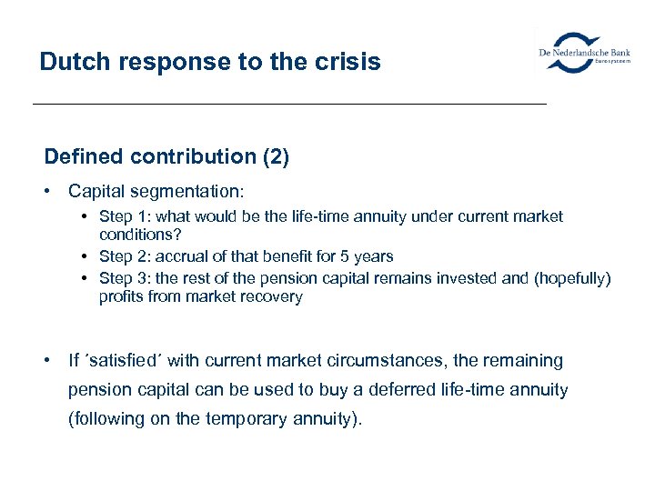 Dutch response to the crisis Defined contribution (2) • Capital segmentation: • Step 1: