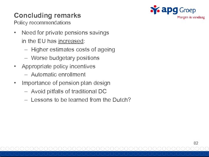 Concluding remarks Policy recommendations • Need for private pensions savings in the EU has