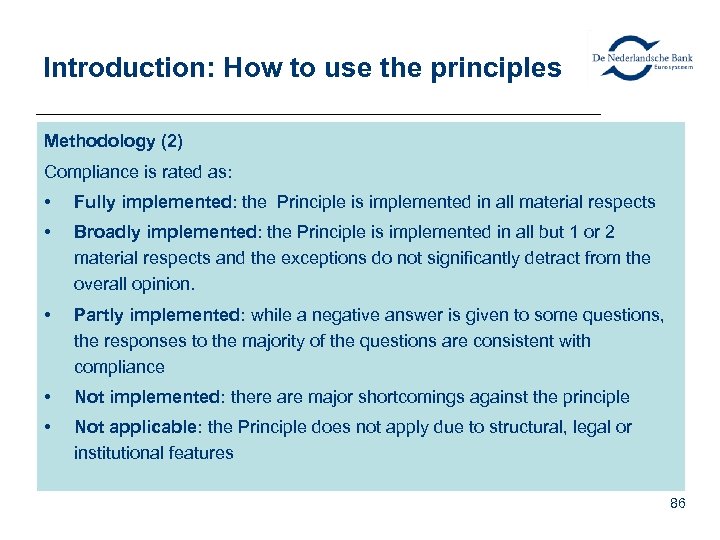 Introduction: How to use the principles Methodology (2) Compliance is rated as: • Fully