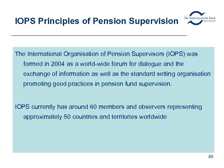 IOPS Principles of Pension Supervision The International Organisation of Pension Supervisors (IOPS) was formed