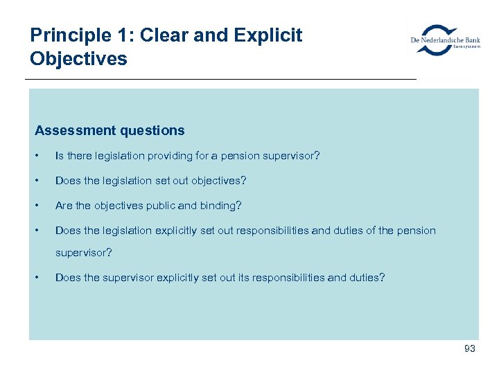 Principle 1: Clear and Explicit Objectives Assessment questions • Is there legislation providing for