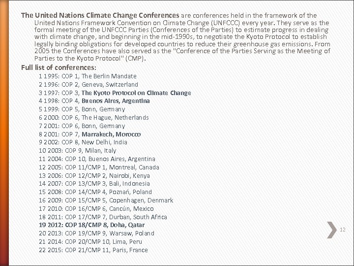 The United Nations Climate Change Conferences are conferences held in the framework of the