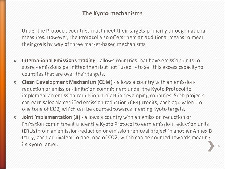 The Kyoto mechanisms Under the Protocol, countries must meet their targets primarily through national