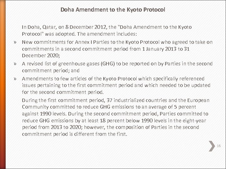 Doha Amendment to the Kyoto Protocol In Doha, Qatar, on 8 December 2012, the