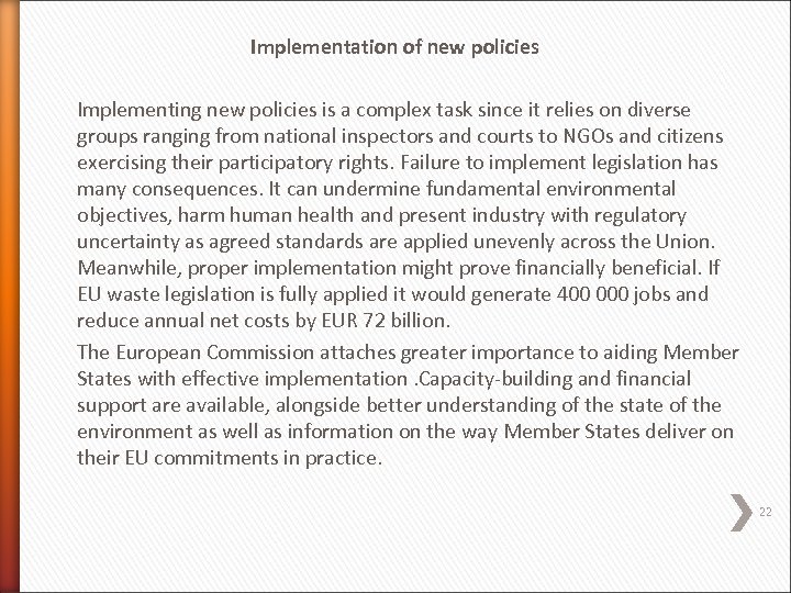 Implementation of new policies Implementing new policies is a complex task since it relies