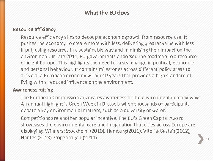 What the EU does Resource efficiency aims to decouple economic growth from resource use.