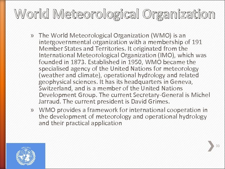 World Meteorological Organization » The World Meteorological Organization (WMO) is an intergovernmental organization with