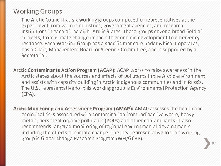 Working Groups The Arctic Council has six working groups composed of representatives at the