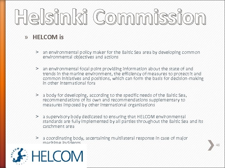 Helsinki Commission » HELCOM is ˃ an environmental policy maker for the Baltic Sea