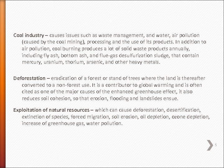Coal industry – causes issues such as waste management, and water, air pollution industry