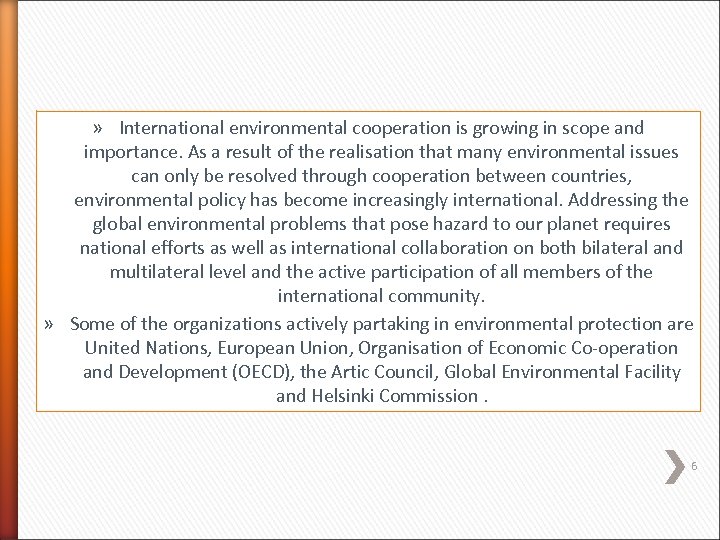 » International environmental cooperation is growing in scope and importance. As a result of