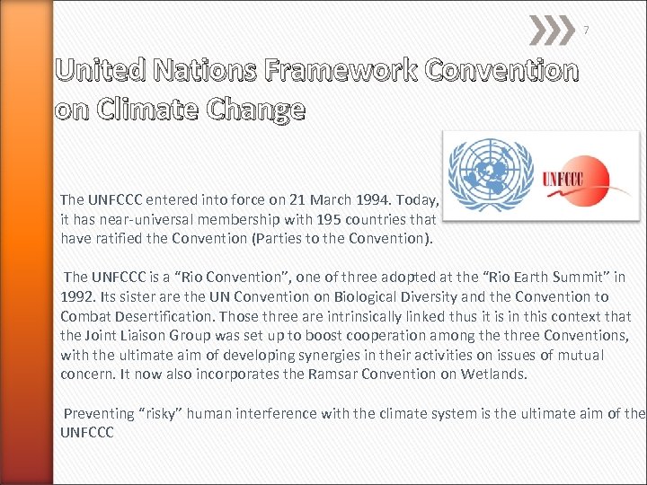 7 United Nations Framework Convention on Climate Change The UNFCCC entered into force on