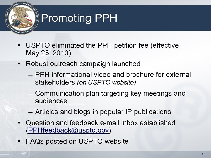 Promoting PPH • USPTO eliminated the PPH petition fee (effective May 25, 2010) •