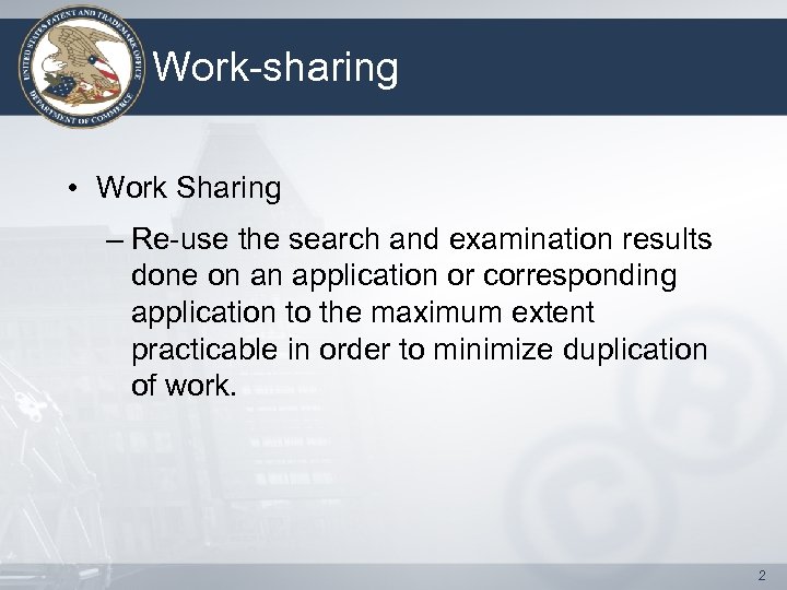 Work-sharing • Work Sharing – Re-use the search and examination results done on an