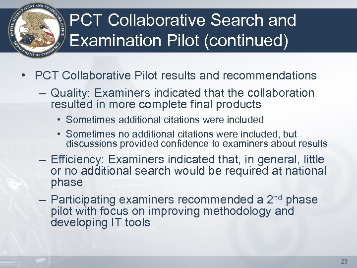 PCT Collaborative Search and Examination Pilot (continued) • PCT Collaborative Pilot results and recommendations