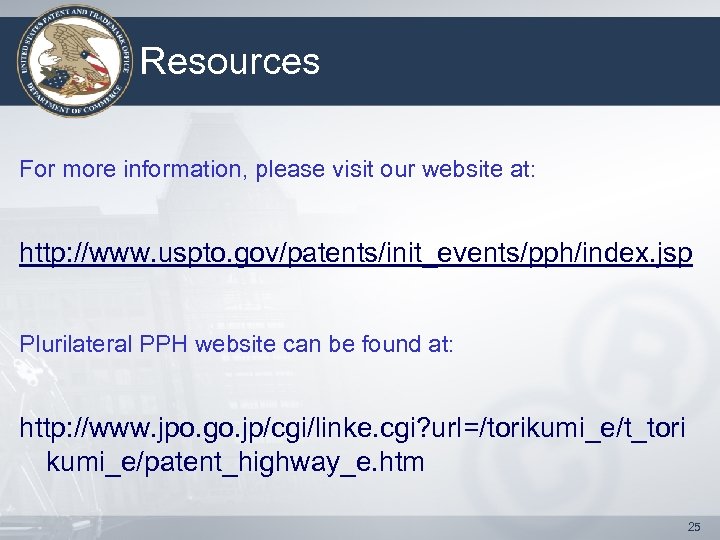 Resources For more information, please visit our website at: http: //www. uspto. gov/patents/init_events/pph/index. jsp