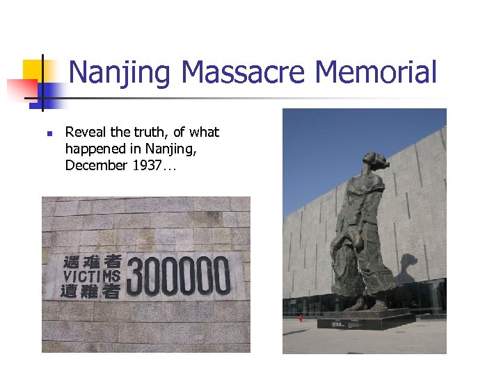 Nanjing Massacre Memorial n Reveal the truth, of what happened in Nanjing, December 1937…