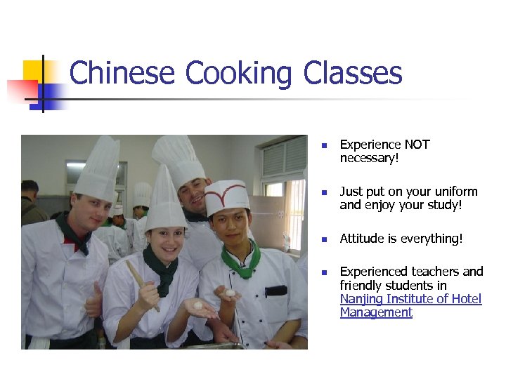 Chinese Cooking Classes n n Experience NOT necessary! Just put on your uniform and