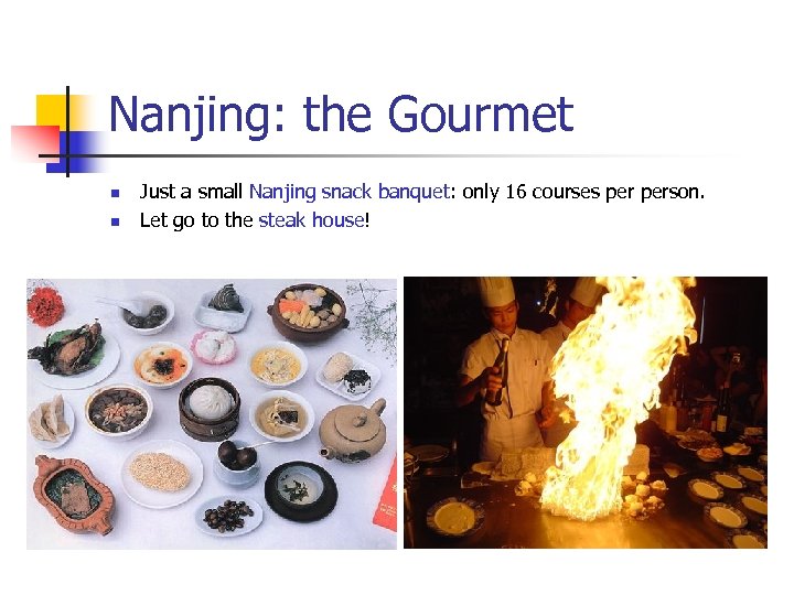 Nanjing: the Gourmet n n Just a small Nanjing snack banquet: only 16 courses