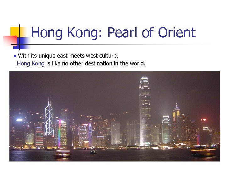 Hong Kong: Pearl of Orient n With its unique east meets west culture, Hong