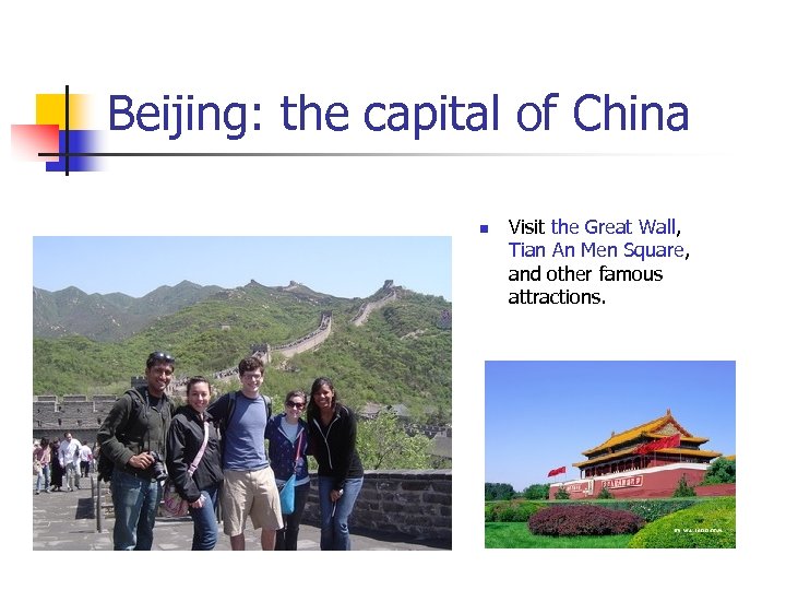 Beijing: the capital of China n Visit the Great Wall, Tian An Men Square,