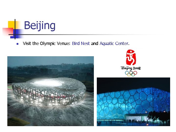 Beijing n Visit the Olympic Venue: Bird Nest and Aquatic Center. 