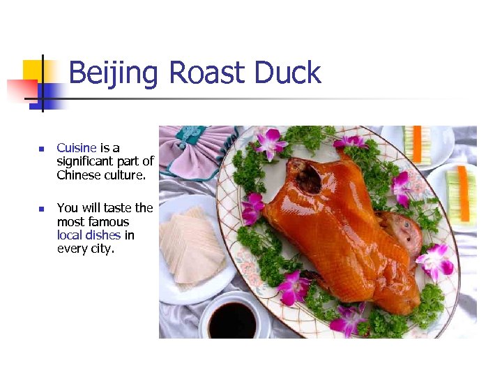 Beijing Roast Duck n n Cuisine is a significant part of Chinese culture. You