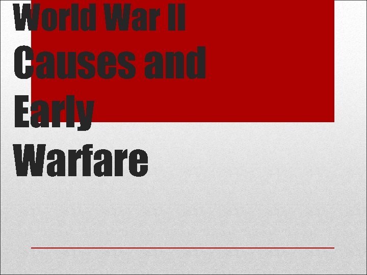 World War II Causes and Early Warfare 