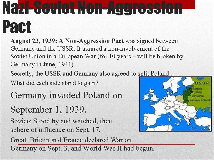 Nazi-Soviet Non-Aggression Pact August 23, 1939: A Non-Aggression Pact was signed between Germany and