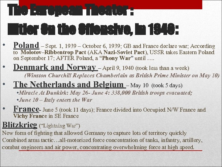 The European Theater : Hitler On the Offensive, in 1940: • Poland – Sept.