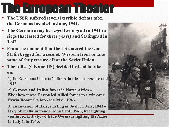 The European Theater • The USSR suffered several terrible defeats after the Germans invaded