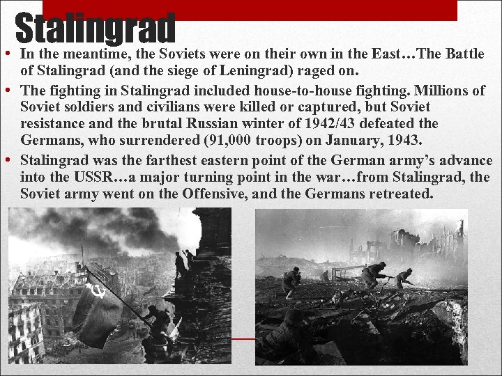 Stalingrad were on their own in the East…The Battle • In the meantime, the