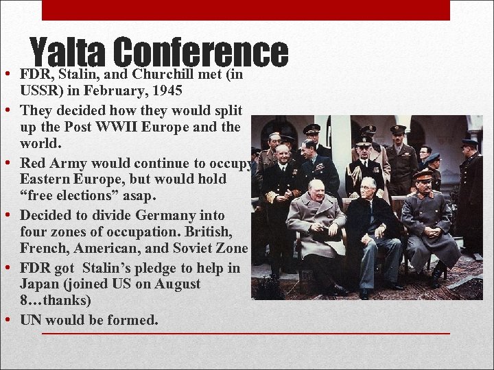 Yaltaand Churchill met (in Conference • FDR, Stalin, • • • USSR) in February,