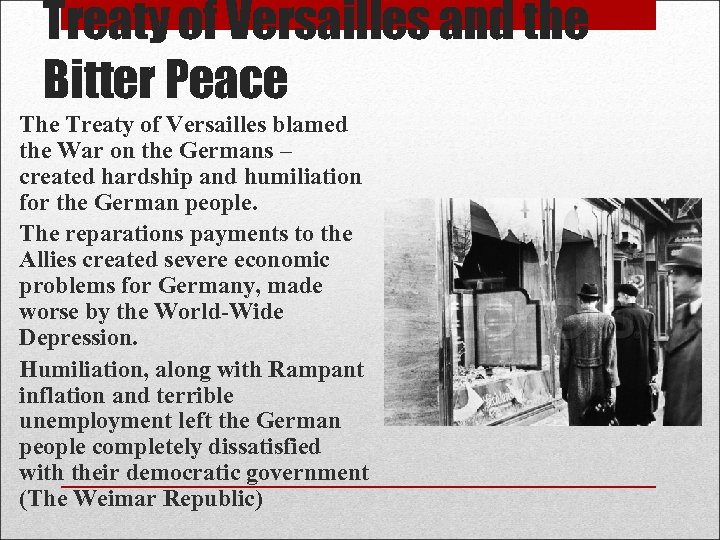 Treaty of Versailles and the Bitter Peace The Treaty of Versailles blamed the War