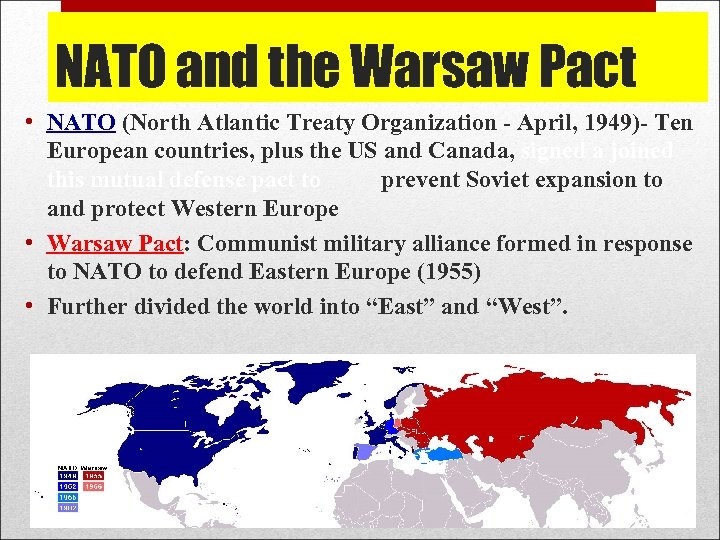 NATO and the Warsaw Pact • NATO (North Atlantic Treaty Organization - April, 1949)-