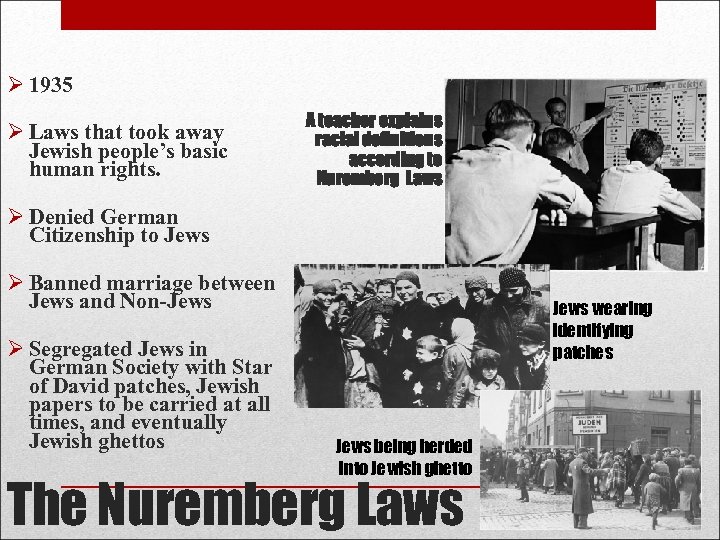 Ø 1935 Ø Laws that took away Jewish people’s basic human rights. A teacher