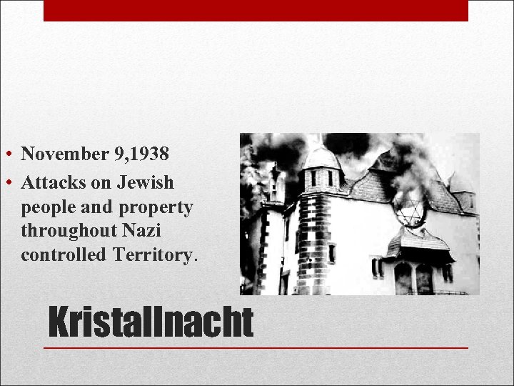  • November 9, 1938 • Attacks on Jewish people and property throughout Nazi