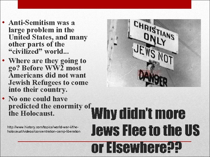  • Anti-Semitism was a large problem in the United States, and many other
