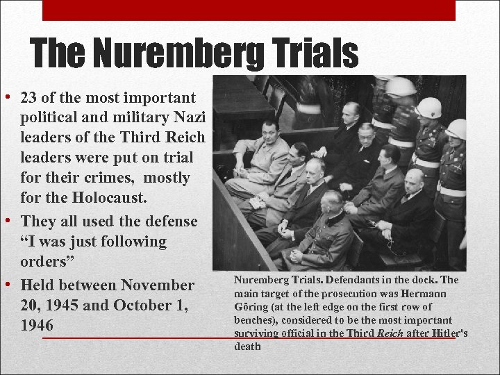The Nuremberg Trials • 23 of the most important political and military Nazi leaders