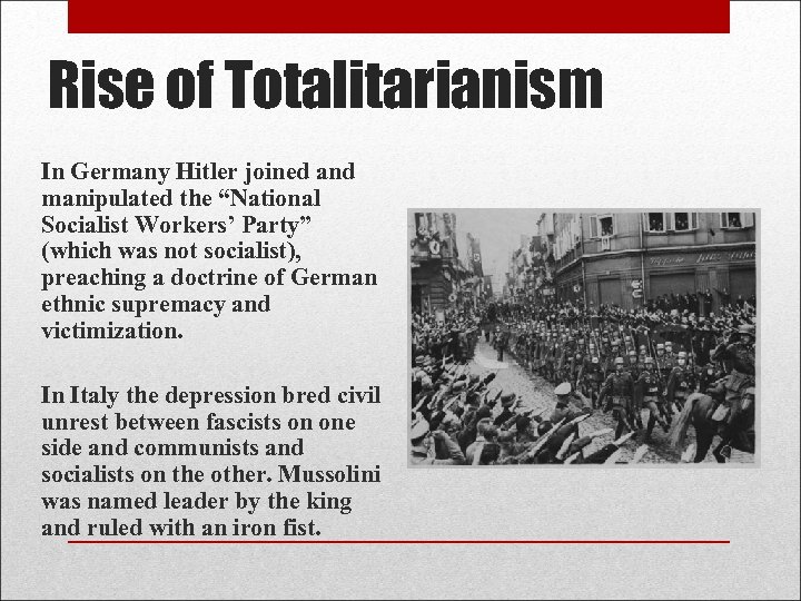 Rise of Totalitarianism In Germany Hitler joined and manipulated the “National Socialist Workers’ Party”