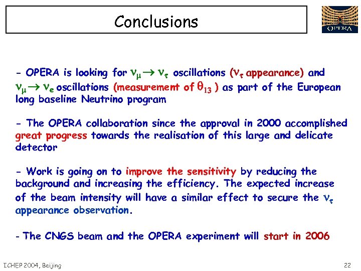 Conclusions - OPERA is looking for oscillations ( appearance) and e oscillations (measurement of