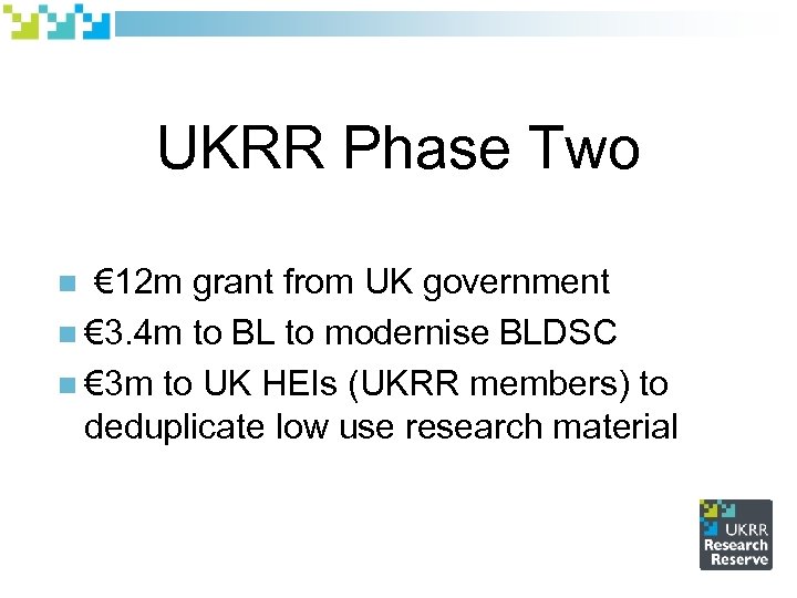 UKRR Phase Two € 12 m grant from UK government n € 3. 4