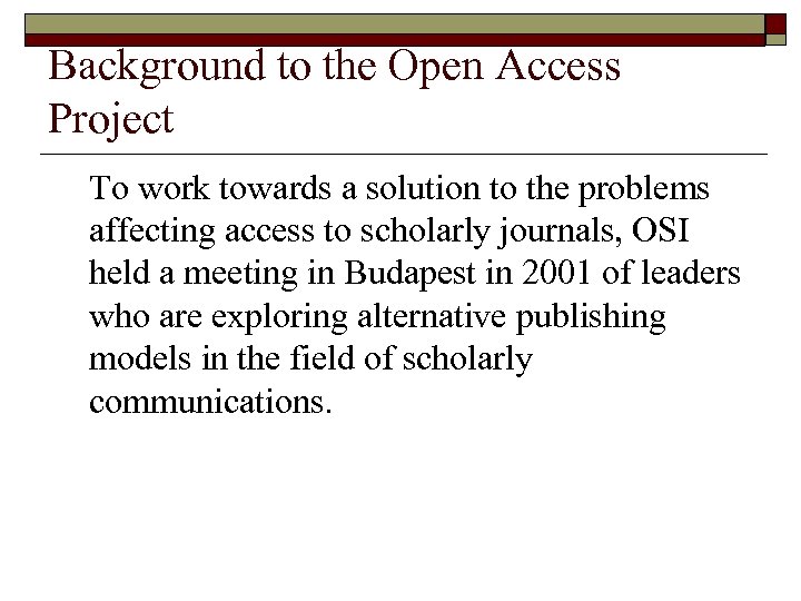 Background to the Open Access Project To work towards a solution to the problems
