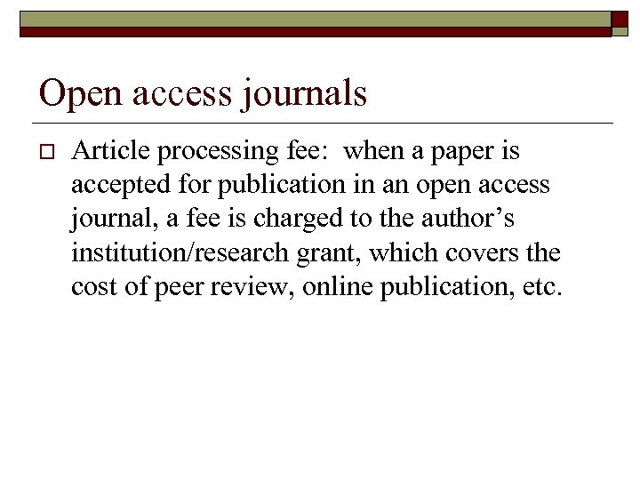 Open access journals o Article processing fee: when a paper is accepted for publication