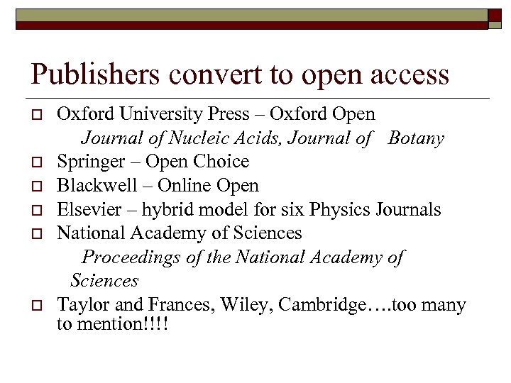 Publishers convert to open access o o o Oxford University Press – Oxford Open